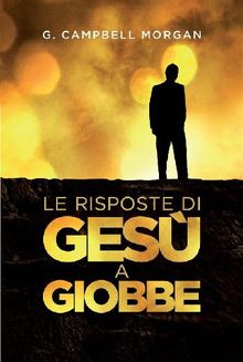 Le risposte di Ges a Giobbe.  G. Campbell Morgan