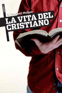 La vita del cristiano.  G. Campbell Morgan