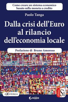 Dalla crisi dellEuro al rilancio delleconomia locale.  Paolo Tanga