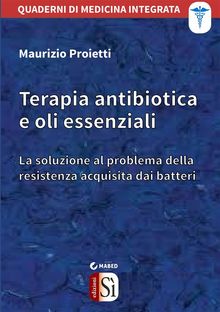 Terapia antibiotica e oli essenziali.  Maurizio Proietti