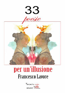 33 poesie per un'illusione.  Francesco Lavore