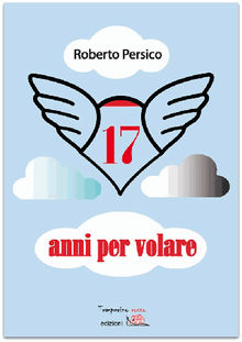 17 anni per volare.  Roberto Persico