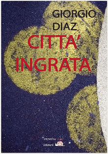 Citt ingrata.  Giorgio Diaz