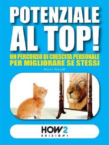 POTENZIALE AL TOP! Un Percorso di Crescita Personale per Migliorare Se Stessi.  Micol Pedretti