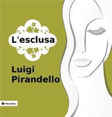 L'esclusa.  Luigi Pirandello