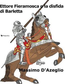 Ettore Fieramosca o la disfida di Barletta.  Massimo d'Azeglio
