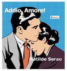 Addio, Amore!.  Matilde Serao