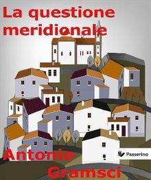 La questione meridionale.  Antonio Gramsci