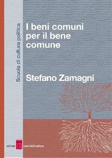 I beni comuni per il bene comune.  Stefano Zamagni