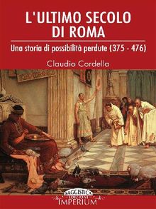 L'ultimo secolo di Roma.  Claudio Cordella