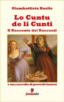 Lo cuntu de li cunti - Il Racconto dei Racconti.  Giambattista Basile