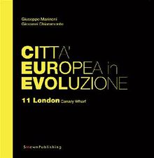 Citt Europea in Evoluzione. 11 London Canary Wharf.  Giuseppe Marinoni