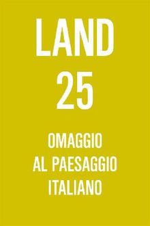 LAND 25. Omaggio al Paesaggio Italiano.  Giovanni Sala