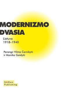 Modernizmo Dvasia.  Monika Gaidyte Vilma Cernikyte