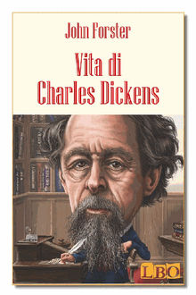 Vita di Charles Dickens.  John Forster