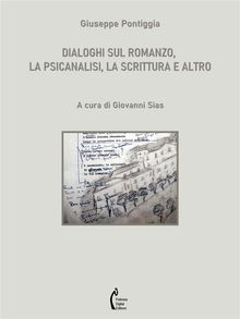 Dialoghi sul romanzo, la psicanalisi, la scrittura e altro.  Giuseppe Pontiggia