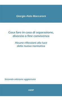 Cosa fare in caso di separazione, divorzio o fine convivenza.  Giorgio Aldo Maccaroni