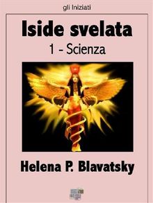 Iside svelata - Scienza.  Helena P. Blavatsky