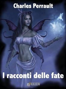 I racconti delle fate.  Charles Perrault