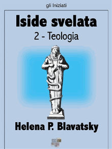 Iside svelata - Teologia.  Helena P. Blavatsky