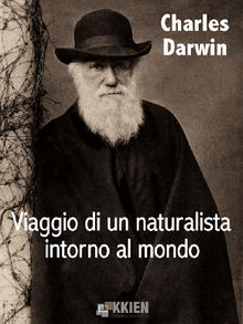 Viaggio di un naturalista intorno al mondo.  Charles Darwin