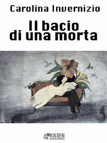 Il bacio d'una morta.  Carolina Invernizio