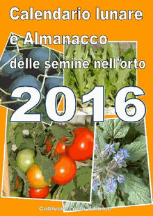 Calendario  e Almanacco lunare delle semine dellorto 2016.  Elisabetta Del Medico