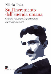 Sull'incremento dell'energia umana.  Nikola Tesla