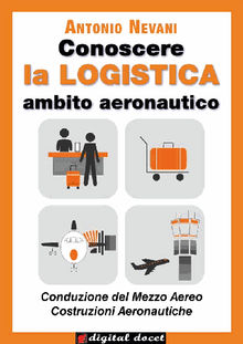 Conoscere la LOGISTICA - Ambito Aeronautico.  Antonio Nevani