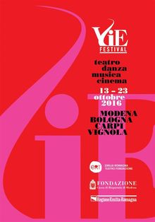 VIE FESTIVAL 13-23 ottobre 2016.  Emilia Romagna Teatro