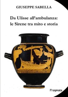 Da Ulisse all'ambulanza: le Sirene tra mito e storia.  Giuseppe Sabella