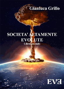 Societ altamente evolute - Libro secondo.  Gianluca Grillo