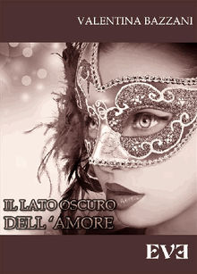 Il lato oscuro dell'amore.  Valentina Bazzani