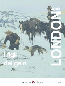 I figli del gelo.  Jack London