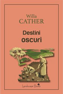 Destini oscuri.   Willa Cather