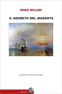 Il segreto del Magenta.  Mino Milani