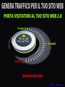 Genera Traffico per il Tuo Sito Web.  Alessandro Delvecchio