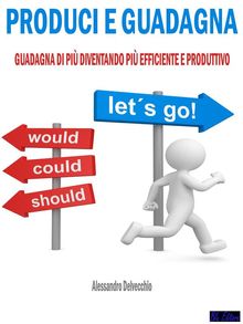 Produci e Guadagna.  Alessandro Delvecchio