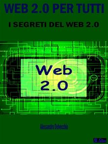 Web 2.0 per Tutti.  Alessandro Delvecchio