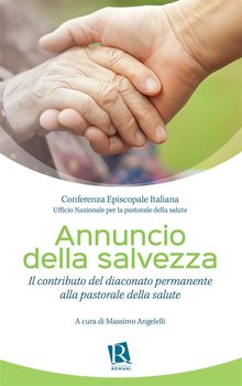 Annuncio della salvezza.  Ufficio Nazionale per la pastorale della salute