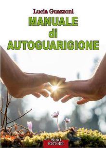 Manuale di autoguarigione.  Lucia Guazzoni