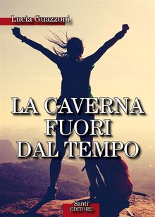 La caverna fuori dal tempo.  Lucia Guazzoni