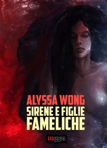 Sirene e Figlie Fameliche.  Alyssa Wong