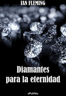 Diamantes para la eternidad.  Ian Fleming