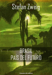 Brasil, pas del futuro.  Stefan Zweig