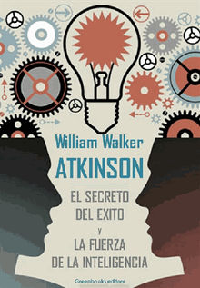 El secreto del exito y La fuerza de la inteligencia.  William Walker Atkinson