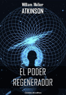 El poder regenerator.  William Walker Atkinson