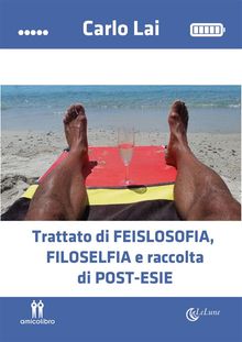 Trattato di feislosofia, filoselfia e raccolta di post-esie.  Carlo Lai