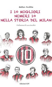 I 10 migliori numeri 10 nella storia del Milan.  Matteo Anobile