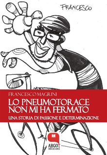 Lo pneumotorace non mi ha fermato.  Francesco Magrini